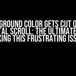 Background Color Gets Cut Off on Horizontal Scroll: The Ultimate Guide to Fixing This Frustrating Issue