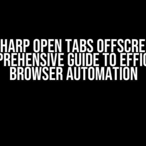 CefSharp Open Tabs Offscreen: A Comprehensive Guide to Efficient Browser Automation