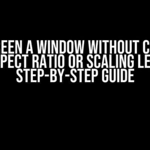 Fullscreen a Window without Changing its Aspect Ratio or Scaling Level: A Step-by-Step Guide