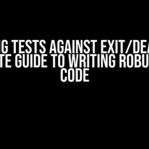 Guarding Tests Against Exit/Death: The Ultimate Guide to Writing Robust Test Code