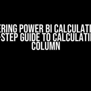 Mastering Power BI Calculations: A Step-by-Step Guide to Calculating a New Column