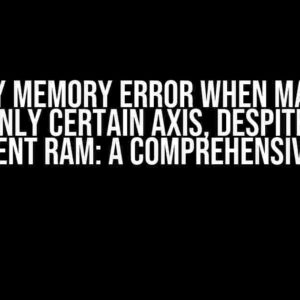 Numpy Memory Error when Masking along only Certain Axis, despite having Sufficient RAM: A Comprehensive Guide