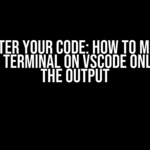 Unclutter Your Code: How to Make the Python Terminal on VSCode Only Show the Output