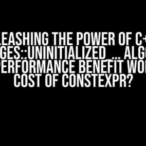 Unleashing the Power of C++’s std::ranges::uninitialized_… Algorithms: Is the Performance Benefit Worth the Cost of constexpr?