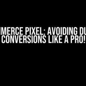 Woocommerce PIXEL: Avoiding Duplicate Conversions like a Pro!